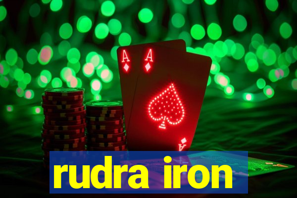 rudra iron